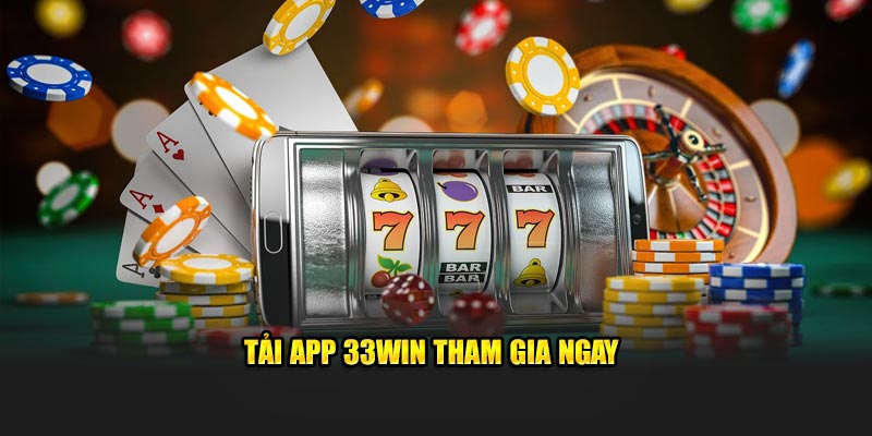 Tải app 33Win tham gia ngay